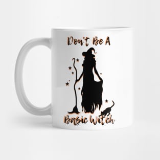 Don't Be A Basic Witch Mug